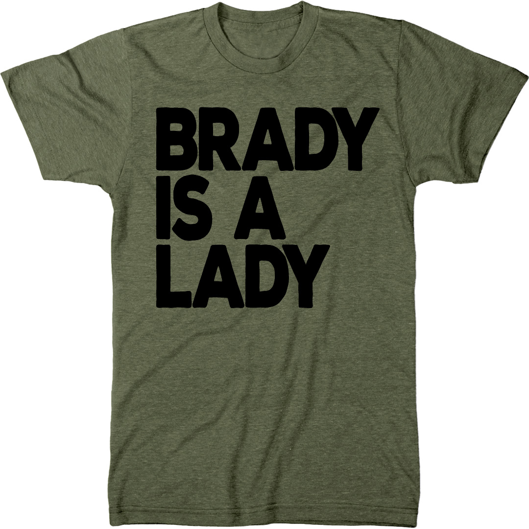 Brady is a lady t shirt deals
