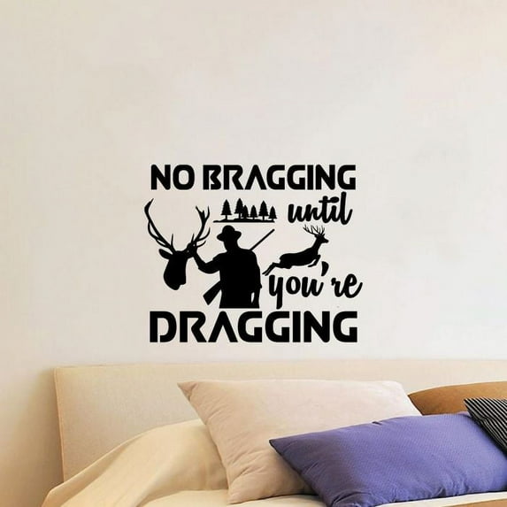 No Bragging Hunting Season Quote Hunter Huntsman Hunt Forest Animal Quotes Wall Decal Wall Sticker Vinyl Art Mural for Girls / Boys Outdoor Home Room Walls Bedroom House Decor Decoration (24x40 inch)