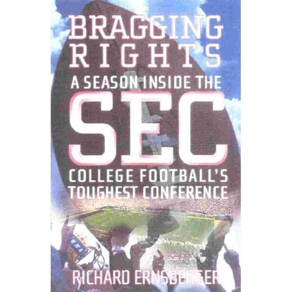 Pre-Owned Bragging Rights : A Season Inside the SEC, College Football's Toughest Conference (Hardcover) 0871319268 9780871319265