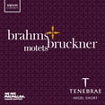 thumbnail image 1 of Brahms / Tenebrae - Brahms & Bruckner: Motets - Music & Performance - CD, 1 of 2