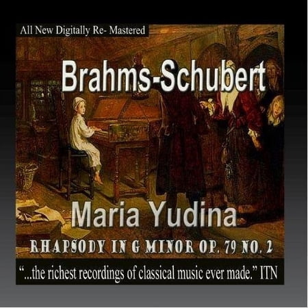 Brahyms / Schubert / Yudina,Maria - Brahms, Schubert - Maria Yudina, Rhapsody in G Minor Op.79 No.2 - Classical - CD