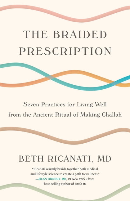 The Braided Prescription: Seven Practices for Living Well from the Ancient Ritual of Making Challah, (Paperback)