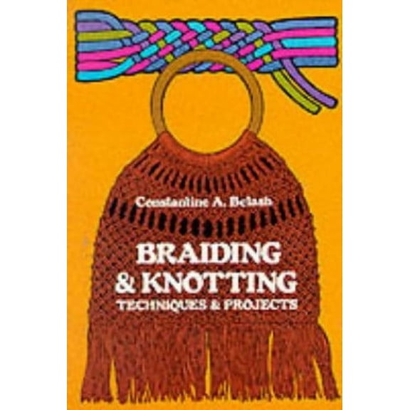 Pre-Owned Braiding and Knotting: Techniques and Projects (Paperback) 0486230597 9780486230597