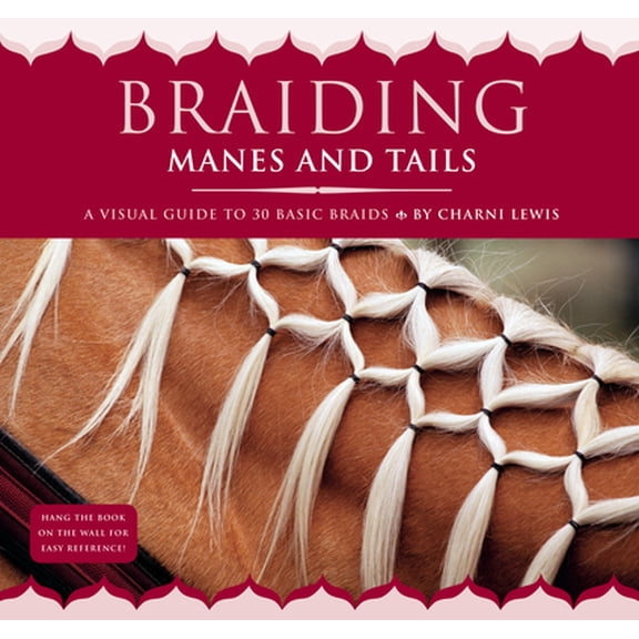 Pre-Owned Braiding Manes and Tails: A Visual Guide to 30 Basic Braids (Unknown) 1580176992 9781580176996
