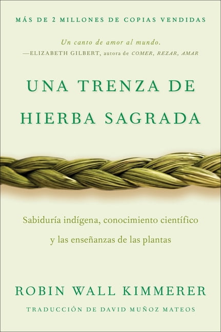 Braiding Sweetgrass / Una Trenza de Hierba Sagrada (Spanish Edition): Sabidura Indgena, Conocimiento Cientfico Y Las , (Paperback)