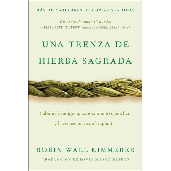 Braiding Sweetgrass / Una Trenza de Hierba Sagrada: Sabidura Indgena, Conocimiento Cientfico Y Las Enseanzas de Las , (Paperback)