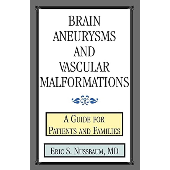 Pre-Owned Brain Aneurysms and Vascular Malformations : A Guide for Patients Families (Paperback)