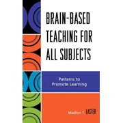 Brain-Based Teaching for All Subjects Patterns to Promote Learning, Hardcover