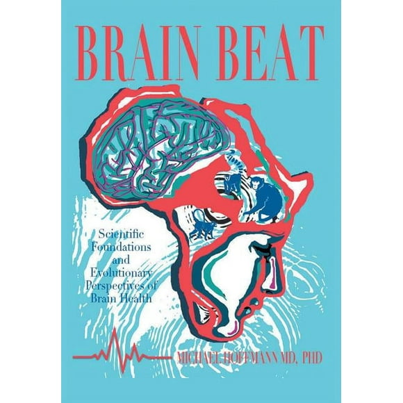 Brain Beat: Scientific Foundations and Evolutionary Perspectives of Brain Health (Hardcover)