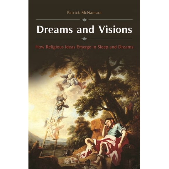 Brain, Behavior, and Evolution Dreams and Visions: How Religious Ideas Emerge in Sleep and Dreams, (Hardcover)