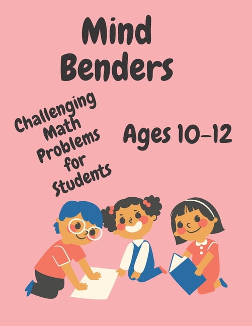 Brain Benders 3: Challenging Math Problems for Students, (Paperback)