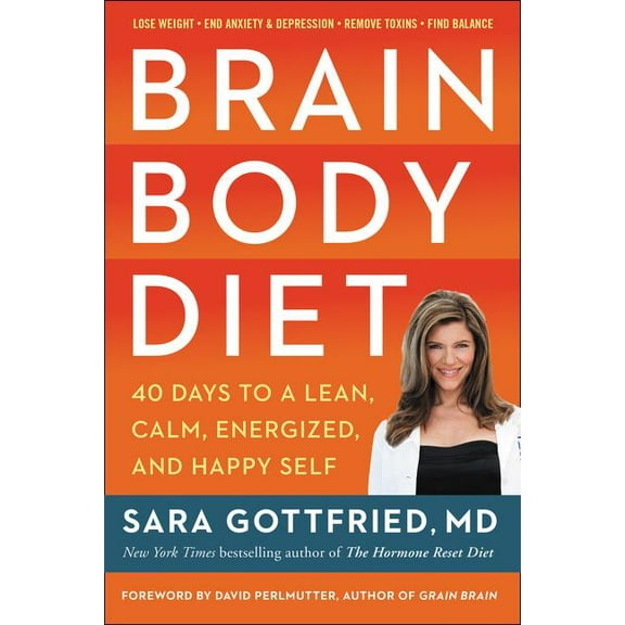 Brain Body Diet: 40 Days to a Lean, Calm, Energized, and Happy Self, (Hardcover)