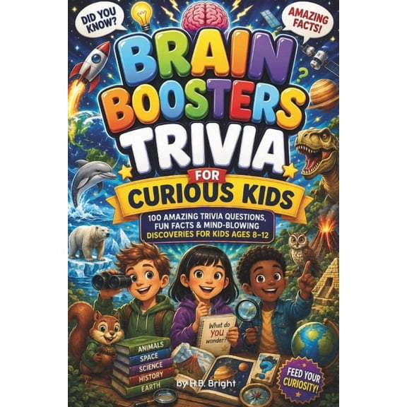 Brain Booster Trivia for Curious Kids: Impress Your Friends with Fun Facts About Amazing Animals, Dinosaurs, Space and I, (Paperback)
