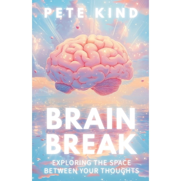 The Inner Way Brain Break: Exploring the Space Between Your Thoughts, Book 4, (Paperback)