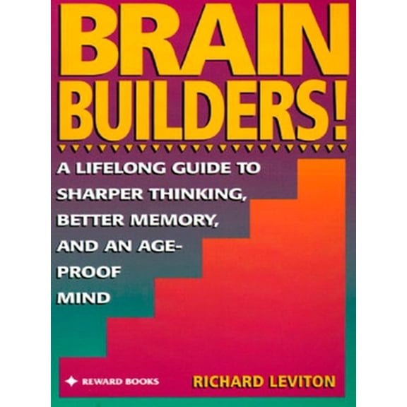Pre-Owned Brain Builders!: A Lifelong Guide to Sharper Thinking, Better Memory, and anAge-Proof Mind (Paperback) 0133036030 9780133036039
