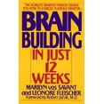 thumbnail image 1 of Brain Building in Just 12 Weeks: The World's Smartest Person Shows You How to Exercise Yourself Smarter . . ., (Paperback), 1 of 1