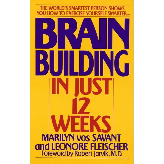Brain Building in Just 12 Weeks: The World's Smartest Person Shows You How to Exercise Yourself Smarter . . ., (Paperback)