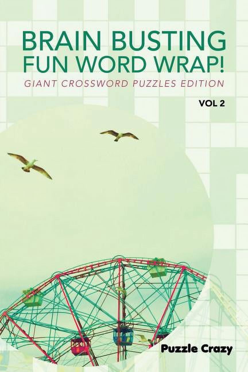 Brain Busting Fun Word Wrap! Vol 2: Giant Crossword Puzzles Edition ...