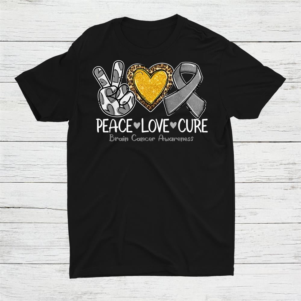 Brain Cancer Awareness Peace Love Cure Grey Ribbon Shirt Gift Black