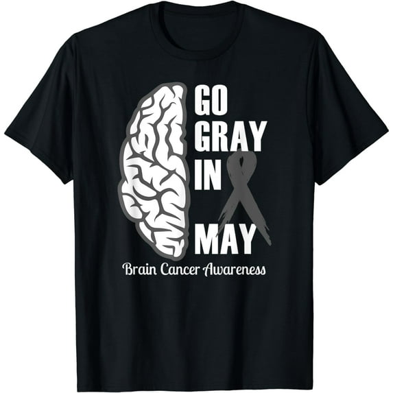 Brain Cancer / Tumor Awareness Go Gray In May Men Women T-Shirt
