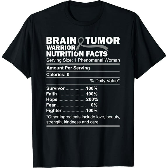 Brain Cancer Warrior Nutrition Facts Brain Cancer Awareness T-Shirt mens t shirt，black，women，funny，misfits，men，journey