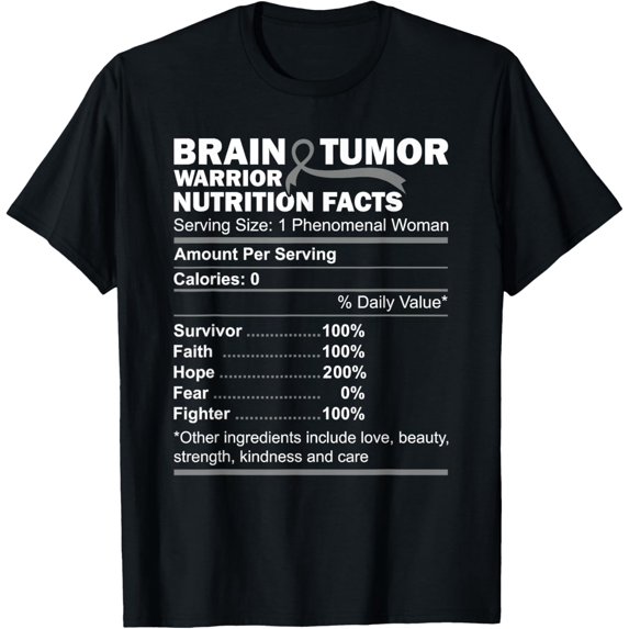 Brain Cancer Warrior Nutrition Facts Brain Cancer Awareness T-Shirt mens t shirt,black,women,funny,misfits,men,journey