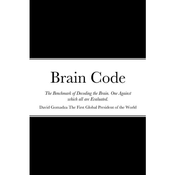 Brain Code: The Benchmark of Decoding the Brain. One Against which all are Evaluated., (Paperback)