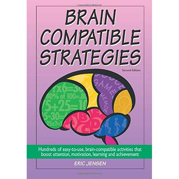 Pre-Owned Brain-Compatible Strategies: Hundreds of Easy-To-Use, Brain-Compatible Activities That Boost Attention, Motivation, Learning and Achievement (Paperback) 1890460419 9781890460419