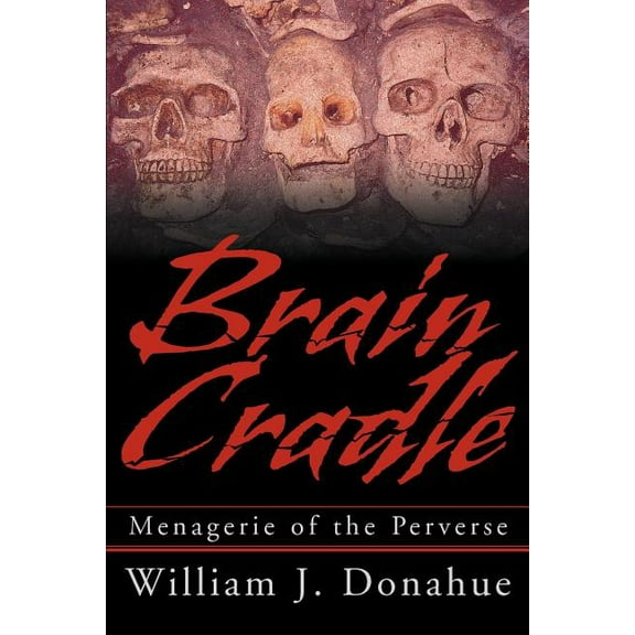 Brain Cradle: Menagerie of the Perverse, (Paperback)