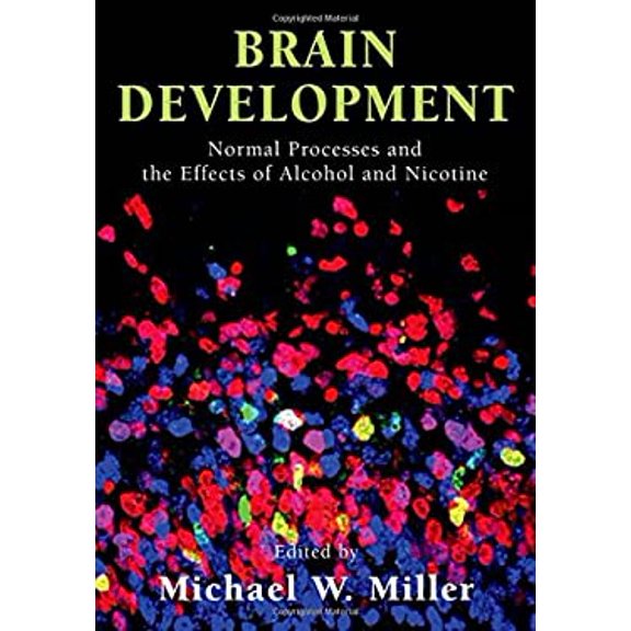 Pre-Owned Brain Development: Normal Processes and the Effects of Alcohol and Nicotine (Hardcover) 0195183134 9780195183139