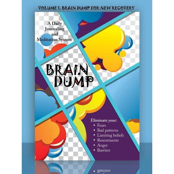 Brain Dump: A Daily Journaling and Meditation System: Volume 1: Brain Dump for New Recovery, (Paperback)