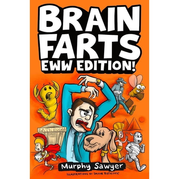 Brain Farts EWW Edition!: The World's Most Interesting, Weird, and Icky Facts from History and Science for Curious Kids (Paperback)