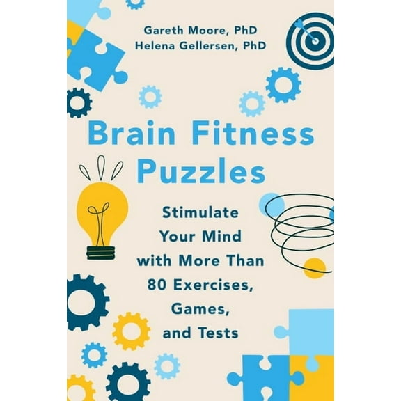 Brain Fitness Puzzles: Stimulate Your Mind with More Than 80 Exercises, Games, and Tests, (Paperback)