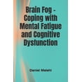 thumbnail image 1 of Brain Fog - Coping with Mental Fatigue and Cognitive Dysfunction (Paperback), 1 of 1