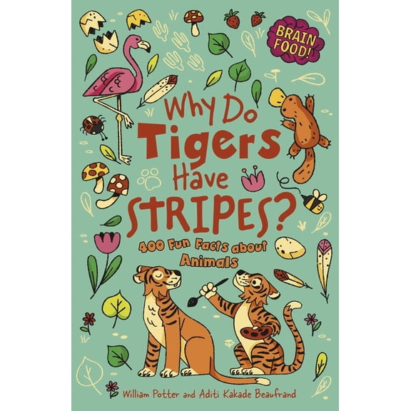 Brain Food! Brain Food! Why Do Tigers Have Stripes?: 400 Fun Facts about Animals, (Paperback)