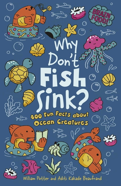 Brain Food! Brain Food! Why Don't Fish Sink?: 400 Fun Facts about Ocean Creatures, (Paperback)