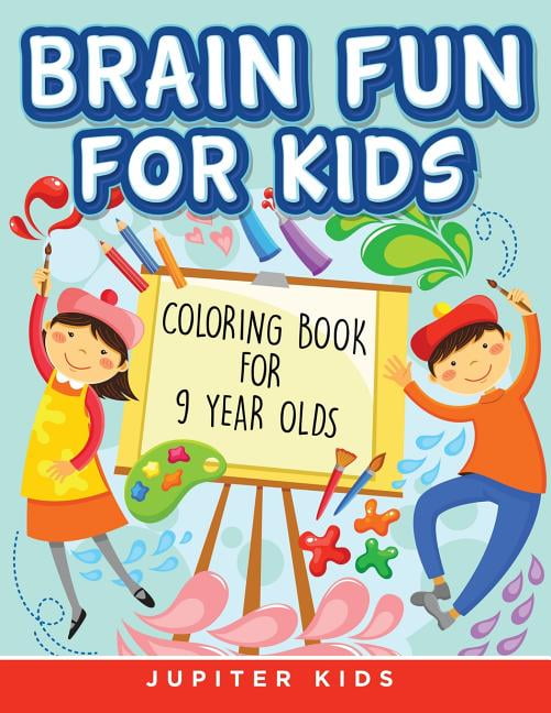 Brain Fun for Kids: Coloring Book for 9 Year Olds (Paperback) - Walmart.com