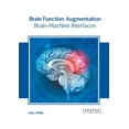 thumbnail image 1 of Brain Function Augmentation: Brain-Machine Interfaces (Hardcover), 1 of 1