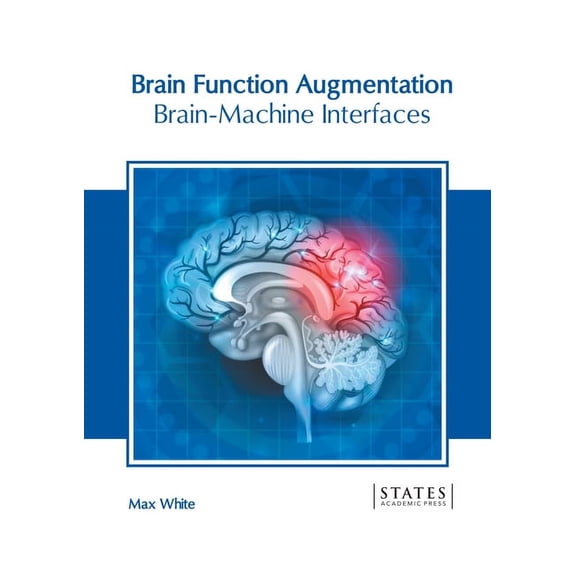 Brain Function Augmentation: Brain-Machine Interfaces, (Hardcover)