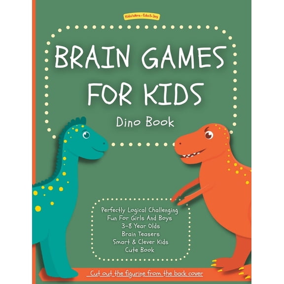 Brain Games For Kids: Dino Book: Perfectly Logical Challenging Fun For Girls And Boys 3-8 Year Olds Brain Teasers Smart , (Paperback)