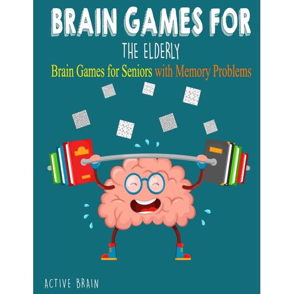 Brain Games For The Elderly: 210+ Brain Games for Seniors with Memory Problems Large Print (With Solutions), (Paperback)