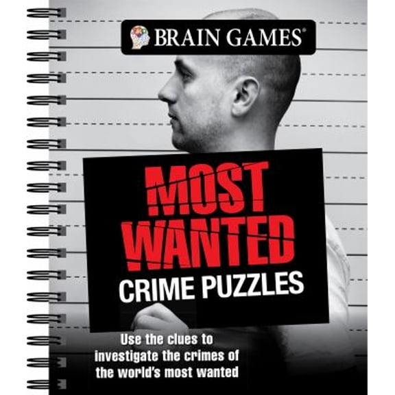 Pre-Owned Brain Games - Most Wanted Crime Puzzles: Use the Clues to Investigate the Crimes of the World's Most Wanted (Spiral-bound) 1645586596 9781645586593