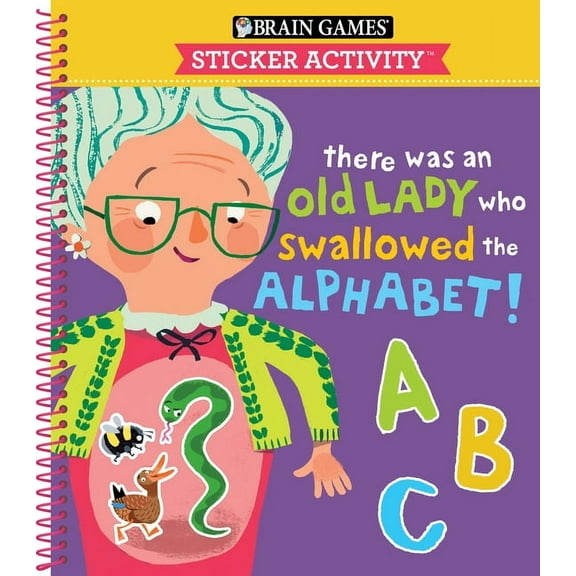 Brain Games - Sticker Activity Brain Games - Sticker Activity: There Was an Old Lady Who Swallowed the Alphabet! (for Kids Ages 3-6), (Spiral-Bound)