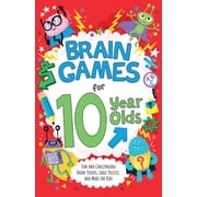 Brain Games for 10 Year Olds Fun and Challenging Brain Teasers, Logic Puzzles, and More for Kids, Paperback