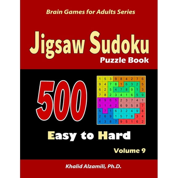 Brain Games for Adults Jigsaw Sudoku Puzzle Book: 500 Easy to Hard: : Keep Your Brain Young, Book 9, (Paperback)