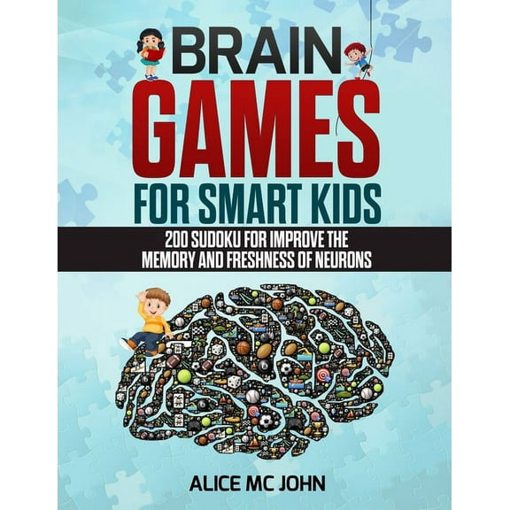 Brain Games for Smart Kids: 200 Sudoku for improve the memory and freshness of neurons (Paperback)