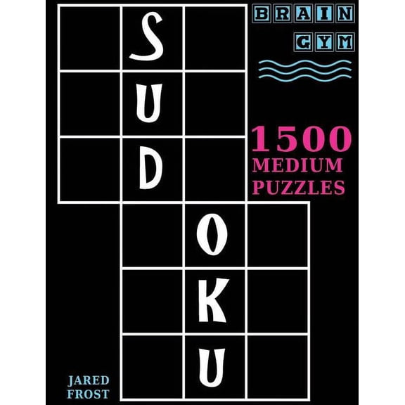Brain Gym Sudoku: 1500 Medium Puzzles to Exercise Your Brain: Big Book, Great Value. Brain Gym Series Book., Book 13, (Paperback)