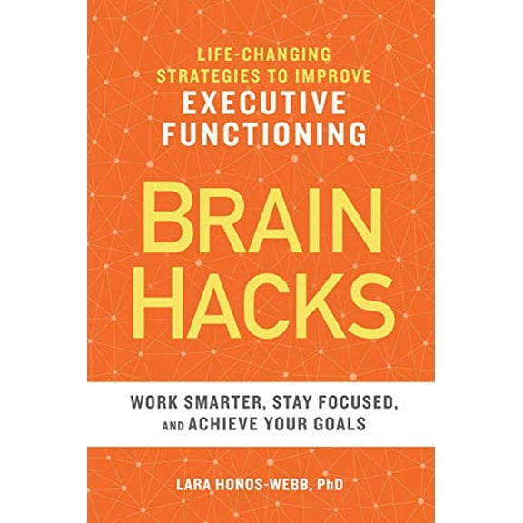 Pre-Owned Brain Hacks: Life-Changing Strategies to Improve Executive Functioning (Paperback) 1641521600 9781641521604