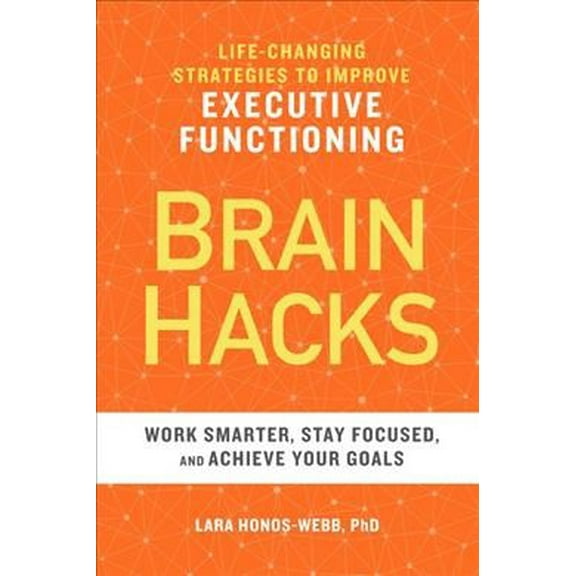 Pre-Owned Brain Hacks: Life-Changing Strategies to Improve Executive Functioning (Paperback) 1641521600 9781641521604