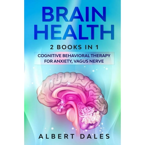Brain Health : 2 BOOKS IN 1: Cognitive Behavioral Therapy for Anxiety, Vagus Nerve (Paperback)